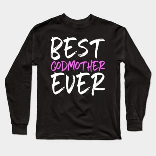 Best Godmother Ever Funny Gift Mother's Day Long Sleeve T-Shirt